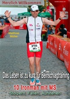 Matthias Müller - Das Leben ist zu kurz für Beinschlagtraining