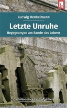 Ludwig Henkelmann - Letzte Unruhe