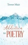 Trevor Muir - Addiction to Poetry