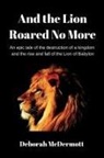 Deborah McDermott - And the Lion Roared No More