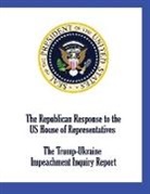 Republican Staff, US House of Representatives - The Republican Response to the US House of Representatives Trump-Ukraine Impeachment Inquiry Report