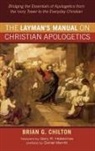 Brian G. Chilton - The Layman's Manual on Christian Apologetics