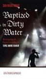 Dan White Hodge, Daniel White Hodge - Baptized in Dirty Water