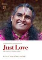 Paramahamsa Sri Swami Vishwananda - Just Love: The Essence of Everything, Volume 1