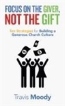 Travis Moody - Focus on the Giver, Not the Gift