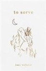 Kate Webster - To Serve