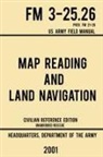 US Department of the Army - Map Reading And Land Navigation - FM 3-25.26 US Army Field Manual FM 21-26 (2001 Civilian Reference Edition)