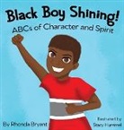 Rhonda Bryant - Black Boy Shining! ABCs of Character and Spirit