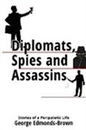 George Edmonds-Brown - Diplomats, Spies and Assassins