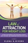 Elena G. Rivers - Law of Attraction for Weight Loss