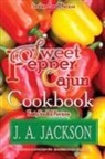 J. A. Jackson - The Sweet Pepper Cajun! Tasty Soulful Cookbook