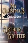 Arthur Richter - MY CHRISTMAS CAME TO ME