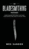 Wes Sander - 101 Bladesmithing Mistakes