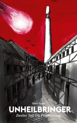 Steve Nolte - Unheilbringer Zweiter Teil: Die Prophezeiung