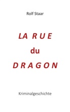 Rolf Staar - La  rue  du  Dragon