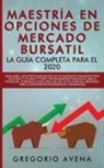 Gregorio Avena, Gregorio Avena - Maestría en Opciones de Mercado Bursatil - La guía completa para el 2020