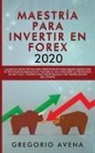 Gregorio Avena, Gregorio Avena - Maestría para Invertir en Forex 2020