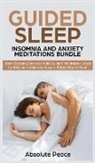 Absolute Peace, Absolute Peace - Guided Sleep, Insomnia and Anxiety Meditations Bundle