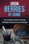 Steve Ryan - Grow Berries At Home