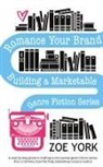 Zoe York, York Zoe - Romance Your Brand
