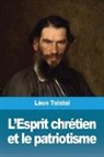 Léon Tolstoï - L'Esprit chrétien et le patriotisme