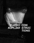 Zlatko Kopljar - Constructions