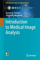 Thomas B Moeslund, Thomas B. Moeslund, Rasmus Paulsen, Rasmus R Paulsen, Rasmus R. Paulsen - Introduction to Medical Image Analysis