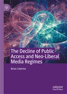 Brian Caterino - The Decline of Public Access and Neo-Liberal Media Regimes