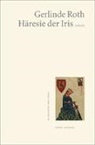 Gerlinde Roth - Häresie der Iris