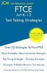 Jcm-Ftce Test Preparation Group - FTCE Art K-12 - Test Taking Strategies