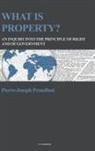 Pierre-Joseph Proudhon - What is property?