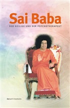 Samuel H. Sandweiss - Sai Baba - Der Heilige und der Psychotherapeut