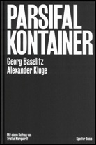Baselitz, Georg Baselitz, Alexander Kluge, Tristan Marquardt, Georg Baselitz - Parsifal Kontainer