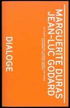 Cyr Béghin, Cyril Béghin, Marguerite Duras, Jean-Luc Godard - Marguerite Duras, Jean-Luc Godard. Dialoge