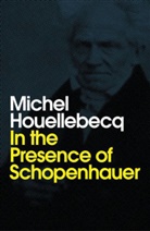 Andrew Brown, Houellebecq, Michel Houellebecq - In the Presence of Schopenhauer