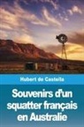 Hubert De Castella - Souvenirs d'un squatter français en Australie