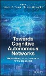 Mwanje, SS Mwanje, Stephen S. Mannweiler Mwanje, Christian Mannweiler, Stephen S Mwanje, Stephen S. Mwanje - Towards Cognitive Autonomous Networks