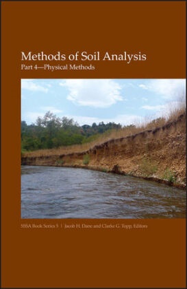 Jacob H. Dane, JH Dane, Clarke G. Topp, Jacob H. Dane,  G Topp,  G Topp... - Methods of Soil Analysis, Part 4 - Physical Methods