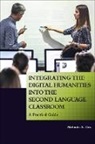 Melinda A. Cro - Integrating the Digital Humanities Into the Second Language Classroom