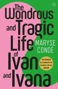 Maryse Conde, Conde Maryse - The Wonderous and Tragic Life of Ivan and Ivana