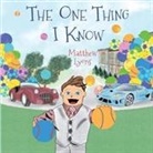 Matthew Lyons, Matthew G Lyons - The One Thing I Know