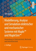 Rolf Müller - Modellierung, Analyse und Simulation elektrischer und mechanischer Systeme mit Maple und MapleSim