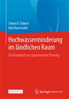 Karl Auerswald, Simo Seibert, Simon Seibert, Simon P Seibert, Simon P. Seibert - Hochwasserminderung im ländlichen Raum