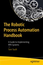Tom Taulli - The Robotic Process Automation Handbook