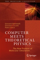 Giovann Battimelli, Giovanni Battimelli, Giovann Ciccotti, Giovanni Ciccotti, Pie Greco, Pietro Greco - Computer Meets Theoretical Physics