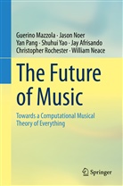 Jay Afrisando, Guerin Mazzola, Guerino Mazzola, Josh Neace, William Neace, Jaso Noer... - The Future of Music