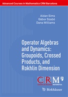 Aida Sims, Aidan Sims, Gábo Szabó, Gábor Szabó, Dana Williams, Dana P Williams... - Operator Algebras and Dynamics: Groupoids, Crossed Products, and Rokhlin Dimension