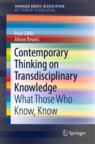 Alison Beavis, Pau Gibbs, Paul Gibbs - Contemporary Thinking on Transdisciplinary Knowledge