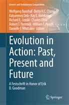 Wolfgang Banzhaf, Betty H. C. Cheng, Betty H.C. Cheng, Kalyanmoy Deb, Kalyanmoy Deb et al, Bett H C Cheng... - Evolution in Action: Past, Present and Future