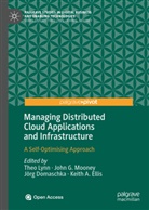 Jörg Domaschka, Jörg Domaschka et al, Keith A. Ellis, Joh G Mooney, John G Mooney, Professor Theo Lynn... - Managing Distributed Cloud Applications and Infrastructure
